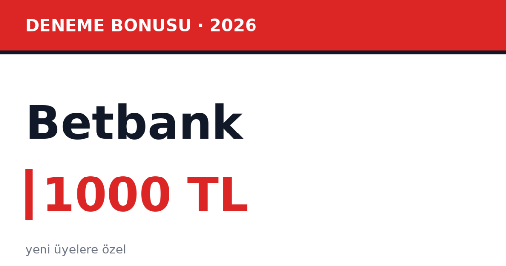 1000 TL Deneme Bonusu: Betbank Üyelik ve Talep Adımları