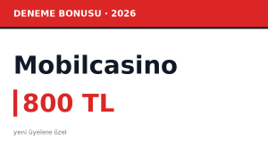 Mobilcasino Deneme Bonusu 800 TL (2026 Güncel)